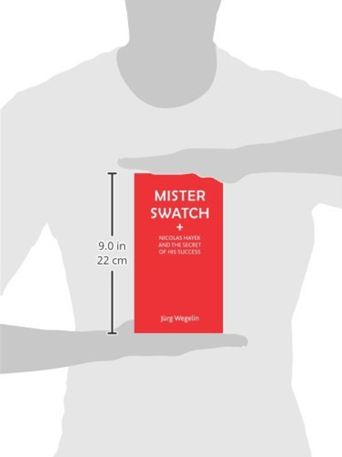 Mister Swatch: Nicolas Hayek and the Secret of his Success