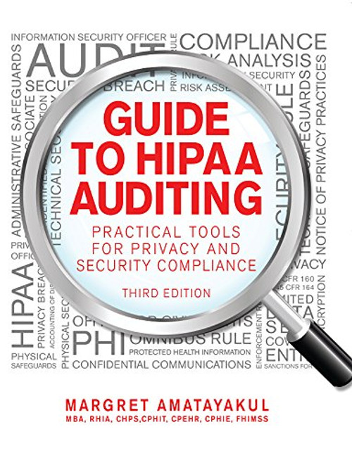 Guide to HIPAA Auditing: Practical Tools for Privacy and Security Compliance, Third Edition