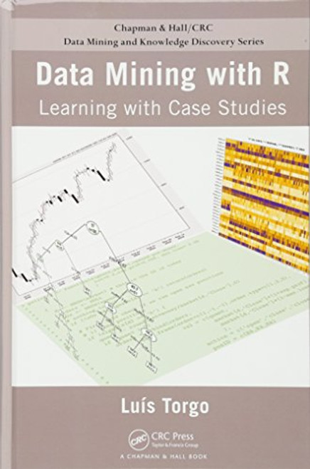 Data Mining with R: Learning with Case Studies (Chapman & Hall/CRC Data Mining and Knowledge Discovery Series)
