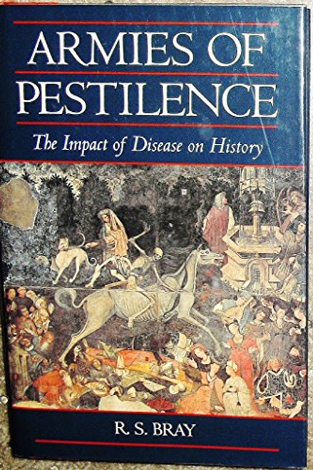 Armies of Pestilence: The Impact of Disease on History