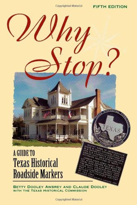 Why Stop?: A Guide to Texas Historical Roadside Markers