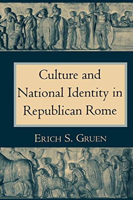 Culture and National Identity in Republican Rome (Cornell Studies in Classical Philology)