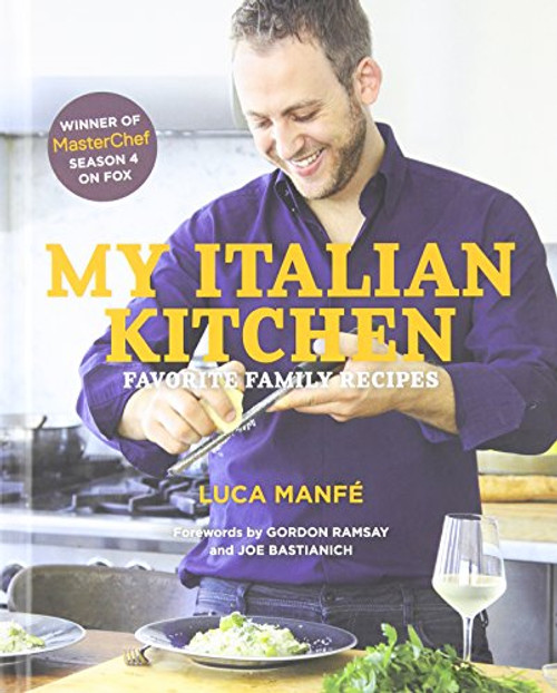 My Italian Kitchen: Favorite Family Recipes from the Winner of MasterChef Season 4 on FOX