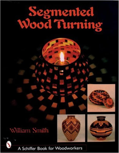 Segmented Wood Turning (Schiffer Book for Woodworkers)