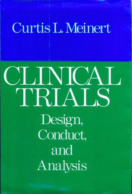 Clinical Trials: Design, Conduct, and Analysis (Monographs in Epidemiology and Biostatistics)