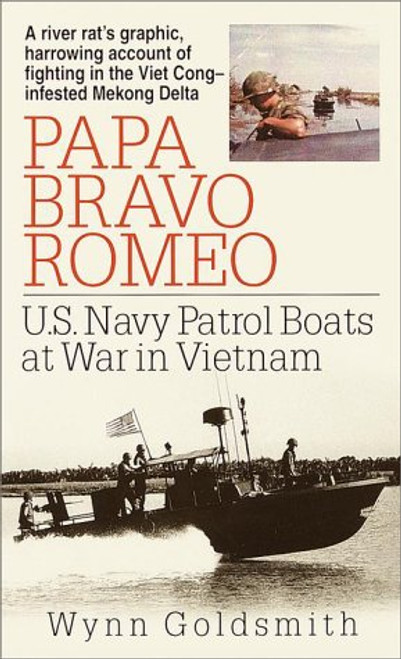 Papa Bravo Romeo: U.S. Navy Patrol Boats at War in Vietnam