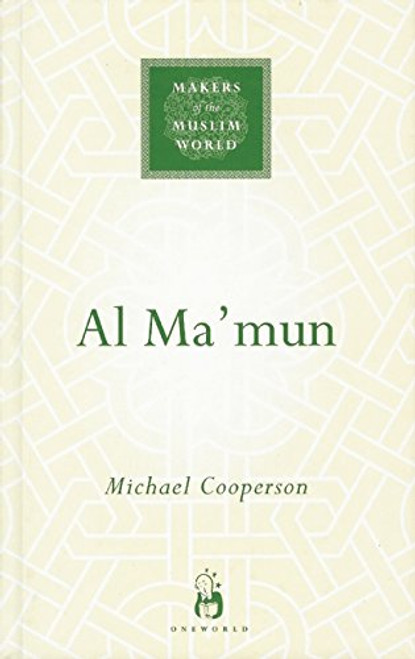 Al Ma'mun (Makers of the Muslim World)