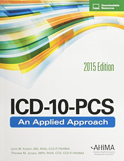 ICD-10-PCS: An Applied Approach, 2015 Edition