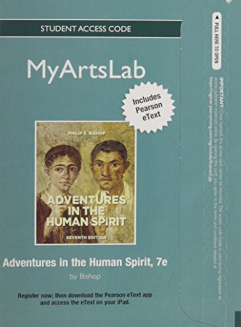 NEW MyArtsLab with Pearson eText -- Standalone Access Card -- for Adventures in the Human Spirit (7th Edition)