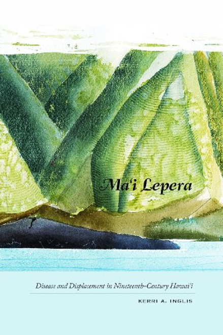 Mai Lepera: Disease and Displacement in Nineteenth-Century Hawaii