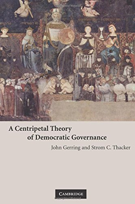 A Centripetal Theory of Democratic Governance