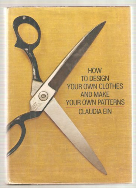 How to Design Your Own Clothes and Make Your Own Patterns.