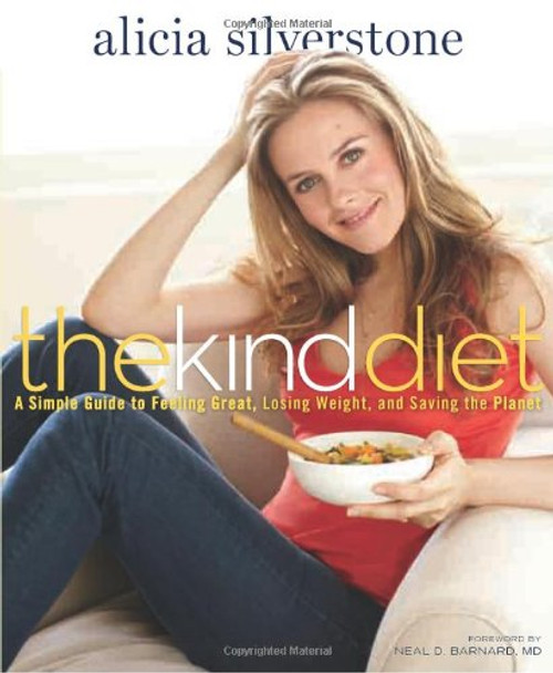 The Kind Diet: A Simple Guide to Feeling Great, Losing Weight, and Saving the Planet