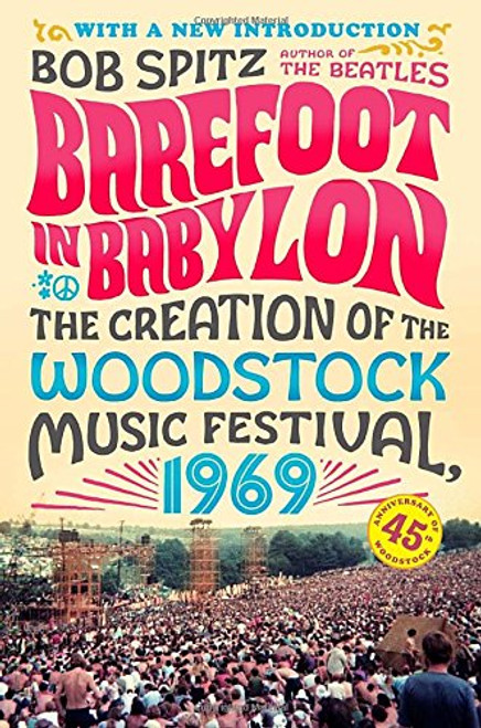 Barefoot in Babylon: The Creation of the Woodstock Music Festival, 1969