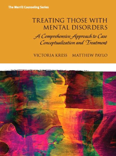 Treating Those with Mental Disorders: A Strength-Based, Comprehensive Approach to Case Conceptualization and Treatment with Enhanced Pearson eText -- ... Card Package (Merrill Counseling (Hardcover))