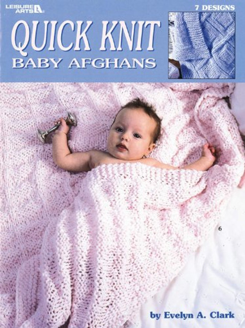 Quick Knit Baby Afghans  (Leisure Arts #2894)