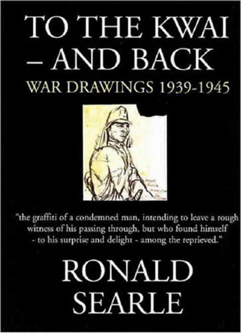 To the Kwaiand Back: War Drawings 19391945