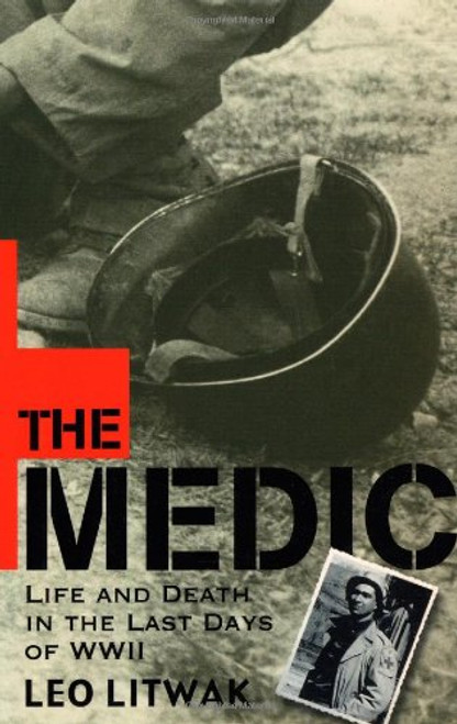 The Medic: Life and Death in the Last Days of WWII