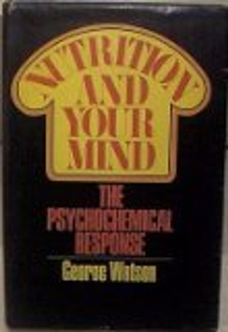 Nutrition and Your Mind: The Psychochemical Response.