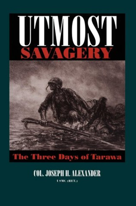 Utmost Savagery: The Three Days of Tarawa