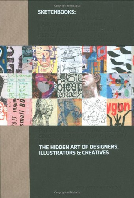 Sketchbooks: The Hidden Art of Designers, Illustrators and Creatives