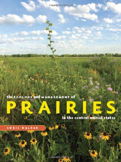 The Ecology and Management of Prairies in the Central United States (Bur Oak Book)