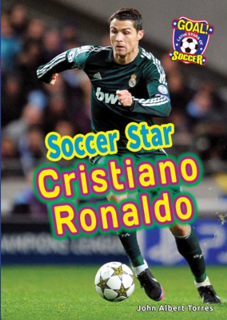 Soccer Star Cristiano Ronaldo (Goal! Latin Stars of Soccer)