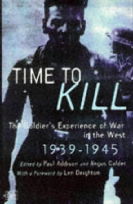 Time To Kill - The Soldier's Experience of War in the West