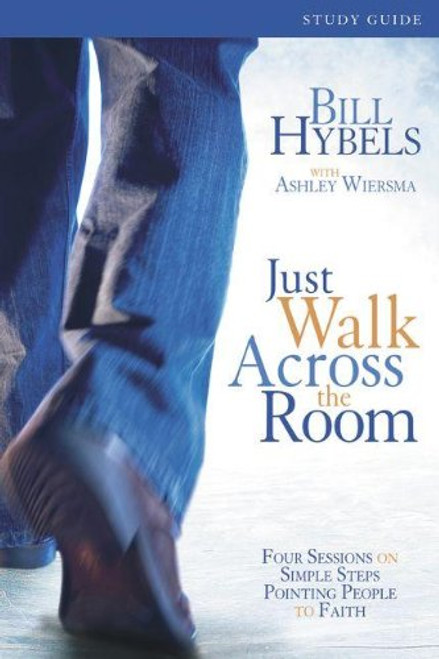 Just Walk Across the Room Participant's Guide with DVD: Four Sessions on Simple Steps Pointing People to Faith
