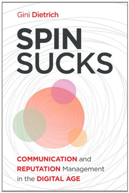 Spin Sucks: Communication and Reputation Management in the Digital Age (Que Biz-Tech)