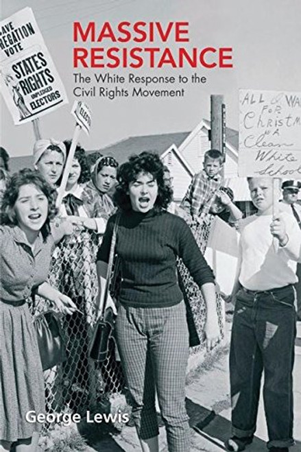 Massive Resistance: The White Response to the Civil Rights Movement (Hodder Arnold Publication)