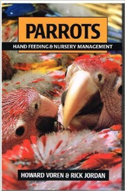 Parrots: Hand Feeding and Nursery Management