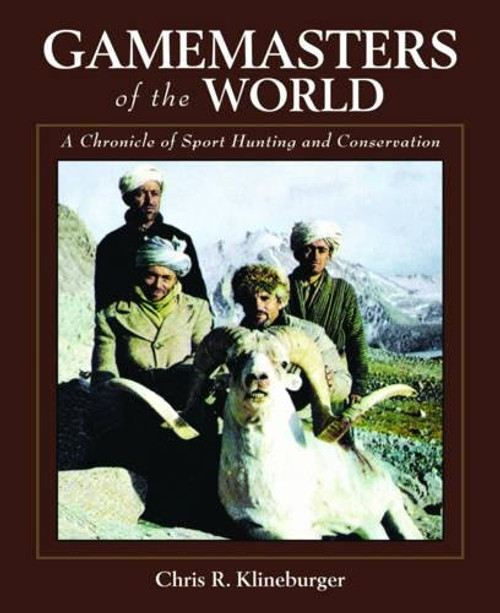 Gamemasters of the World: A Chronicle of Sport Hunting and Conservation