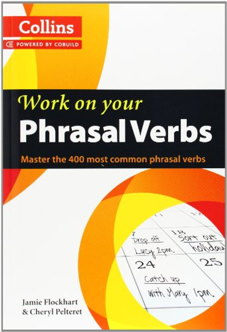 Work on Your Phrasal Verbs: Master the 400 Most Common Phrasal Verbs (Collins Work on Your...)