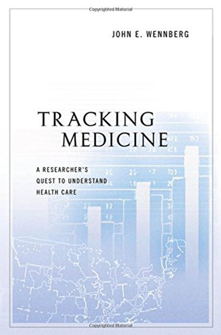 Tracking Medicine: A Researcher's Quest to Understand Health Care