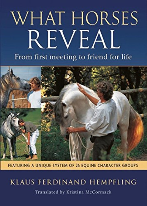 What Horses Reveal: From First Meeting to Friend for Life