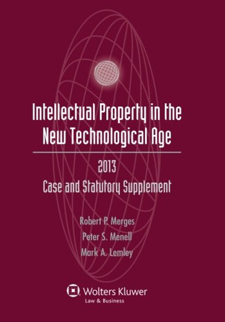 Intellectual Property New Technological Age 2013 Case and Statutory Supplement