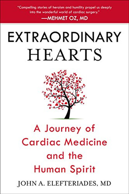 Extraordinary Hearts: A Journey of Cardiac Medicine and the Human Spirit