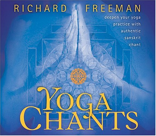 Yoga Chants: Deepen Your Yoga Practice with Authentic Sanskrit Chant