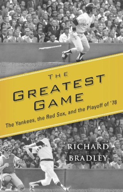 The Greatest Game: The Yankees, the Red Sox, and the Playoff of '78