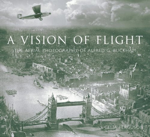 A Vision of Flight: The Aerial Photography of Alfred G. Buckham