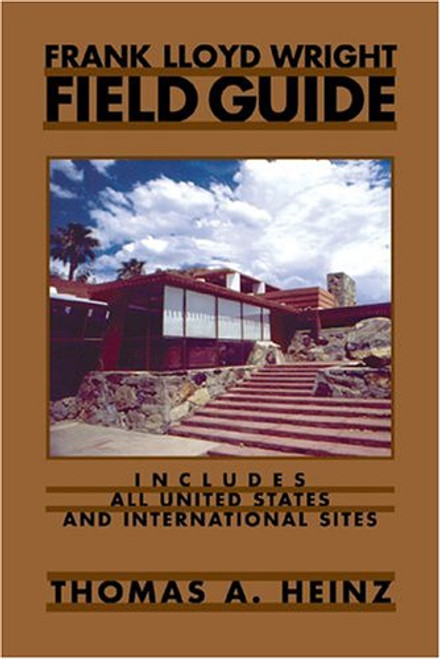 Frank Lloyd Wright Field Guide: Includes All United States and International Sites