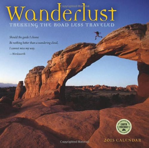 Wanderlust: Trekking the Road Less Traveled 2015 Wall Calendar