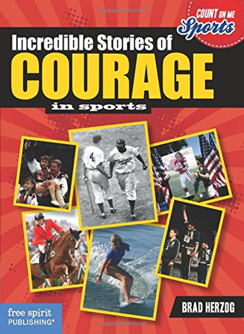 Incredible Stories of Courage in Sports (Count on Me: Sports)