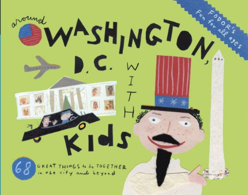 Fodor's Around Washington, D.C. with Kids (Travel Guide)