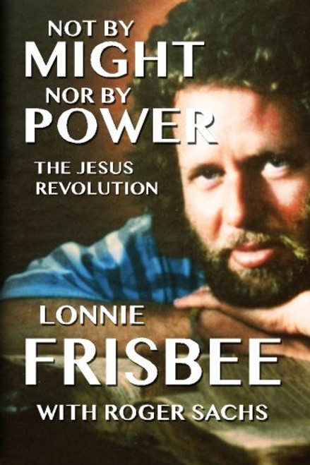 Not By Might Nor By Power: The Jesus Revolution