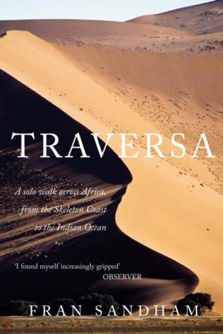 Traversa: A Solo Walk Across Africa, from the Skeleton Coast to the Indian Ocean