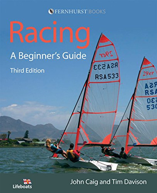 Racing: A Beginner's Guide: Become a Successful Competitive Sailor (For All Classes of Boat)