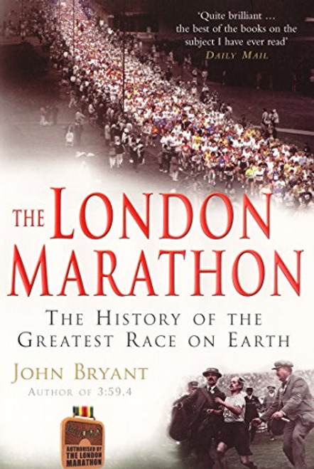 The London Marathon: The History of the Greatest Race On Earth
