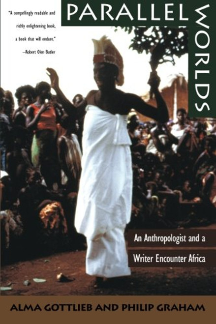 Parallel Worlds: An Anthropologist and a Writer Encounter Africa